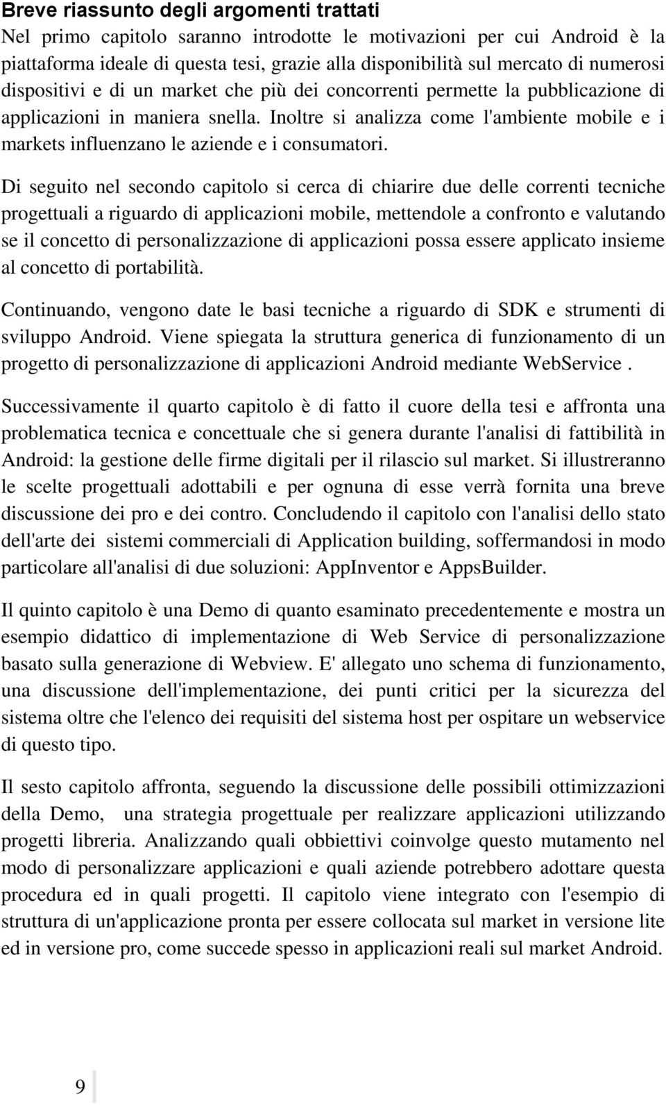 Inoltre si analizza come l'ambiente mobile e i markets influenzano le aziende e i consumatori.