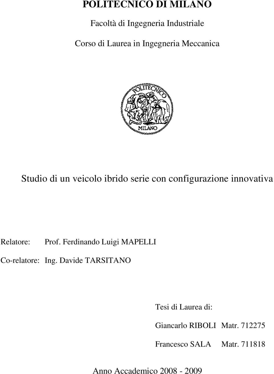 Relatore: Prof. Ferdinando Luigi MAPELLI Co-relatore: Ing.