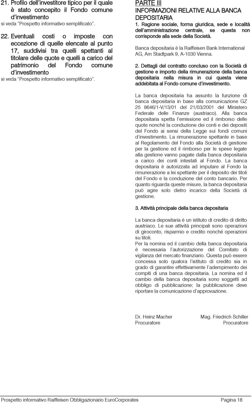 Prospetto informativo semplificato. PARTE III INFORMAZIONI RELATIVE ALLA BANCA DEPOSITARIA 1.