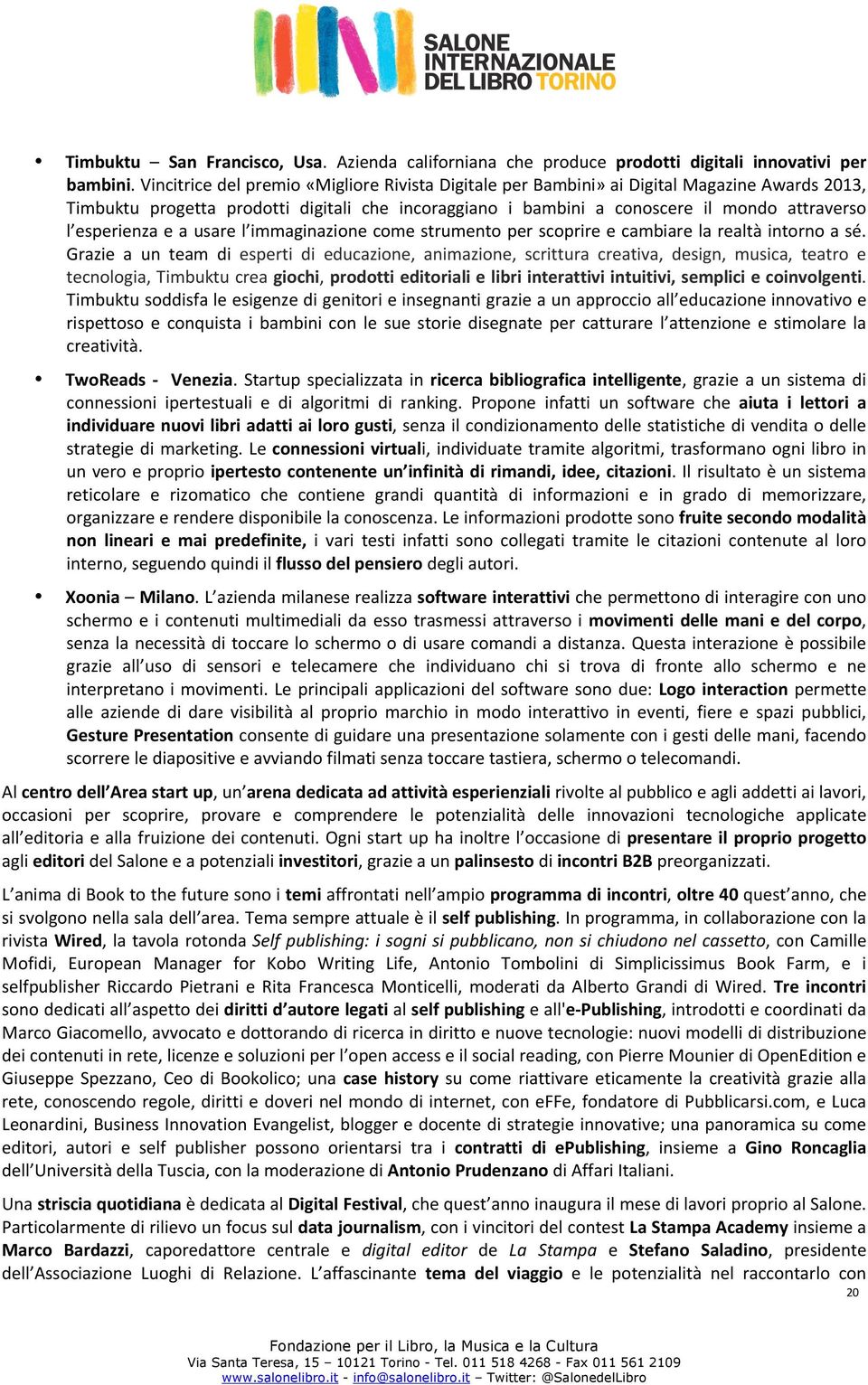 esperienza e a usare l immaginazione come strumento per scoprire e cambiare la realtà intorno a sé.