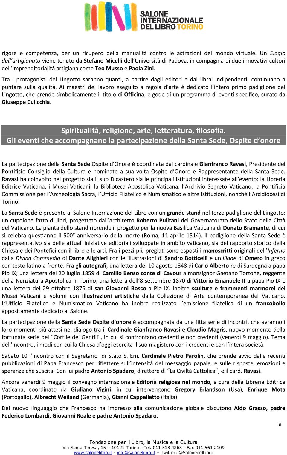 Tra i protagonisti del Lingotto saranno quanti, a partire dagli editori e dai librai indipendenti, continuano a puntare sulla qualità.