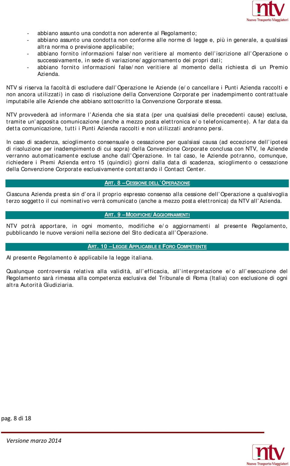 false/non veritiere al momento della richiesta di un Premio Azienda.