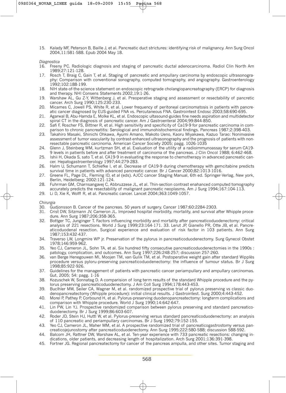 Staging of pancreatic and ampullary carcinoma by endoscopic ultrasonography: Comparison with conventional sonography, computed tomography, and angiography. Gastroenterology 1992;102:188-199. 18.