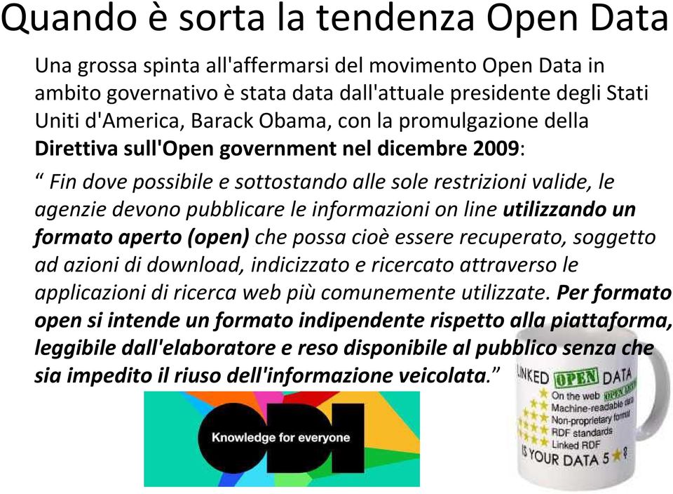 lineutilizzando un formato aperto (open) che possa cioèessere recuperato, soggetto ad azioni di download, indicizzato e ricercato attraverso le applicazioni di ricerca web piùcomunemente