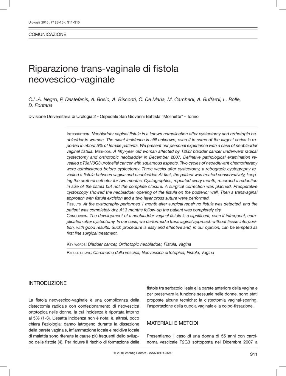 Neobladder vaginal fistula is a known complication after cystectomy and orthotopic neobladder in women.