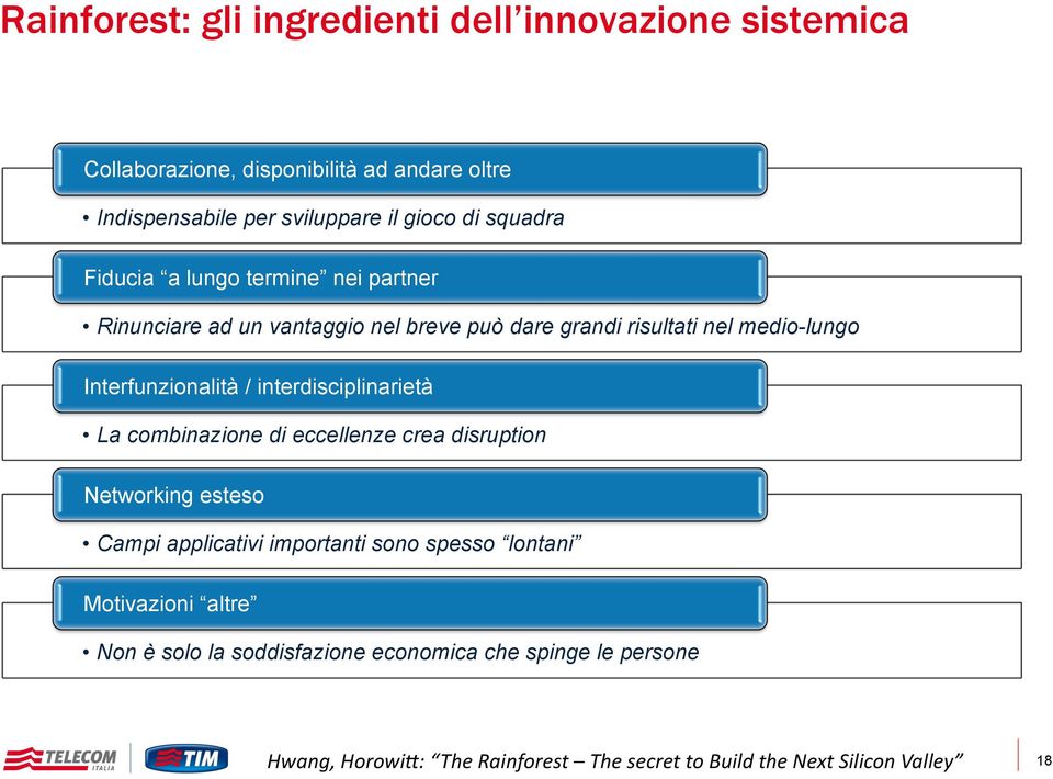 Interfunzionalità / interdisciplinarietà La combinazione di eccellenze crea disruption Networking esteso Campi applicativi importanti sono spesso