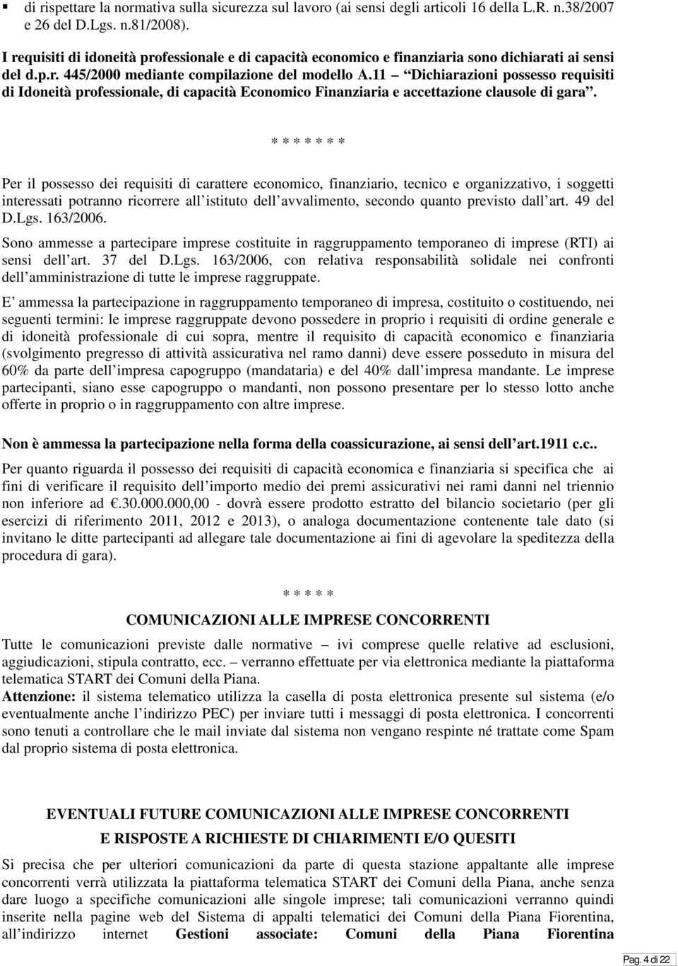 11 Dichiarazioni possesso requisiti di Idoneità professionale, di capacità Economico Finanziaria e accettazione clausole di gara.