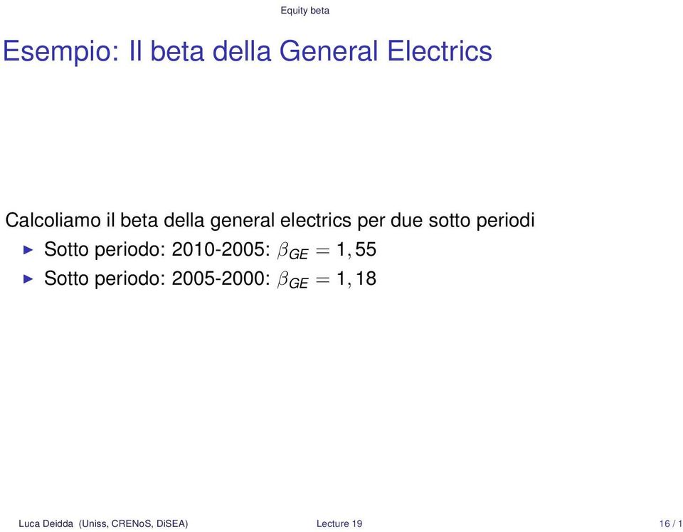 periodi Sotto periodo: 2010-2005: β GE = 1, 55 Sotto periodo: