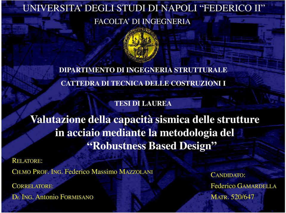 sismica delle strutture in acciaio mediante la metodologia del Robustness Based Design CH.MO PROF. ING.