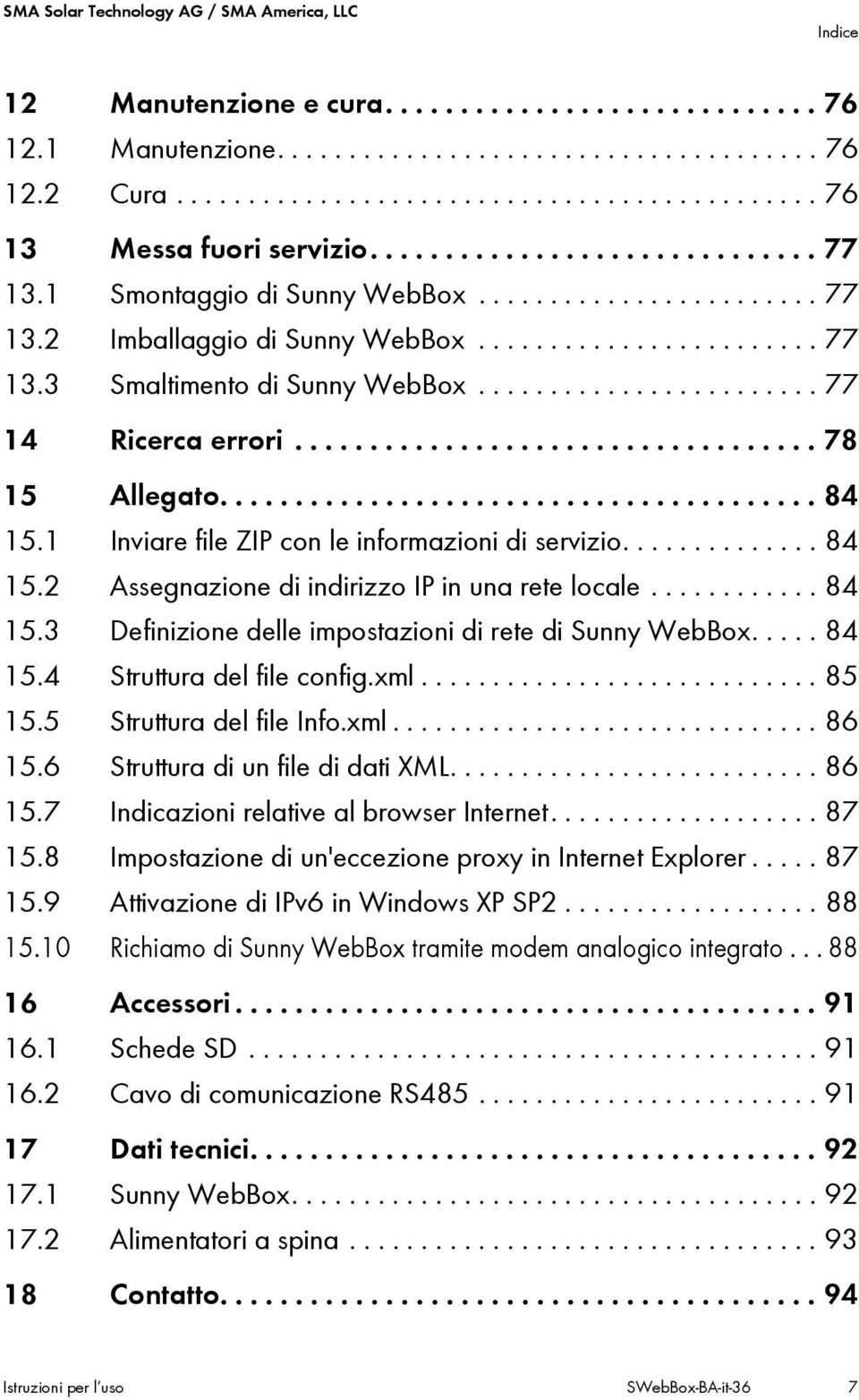 ....................... 77 13.3 Smaltimento di Sunny WebBox........................ 77 14 Ricerca errori................................... 78 15 Allegato........................................ 84 15.