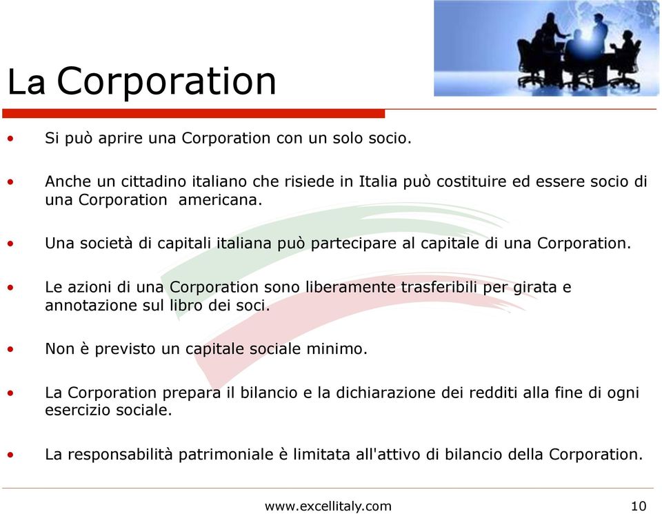 Una società di capitali italiana può partecipare al capitale di una Corporation.