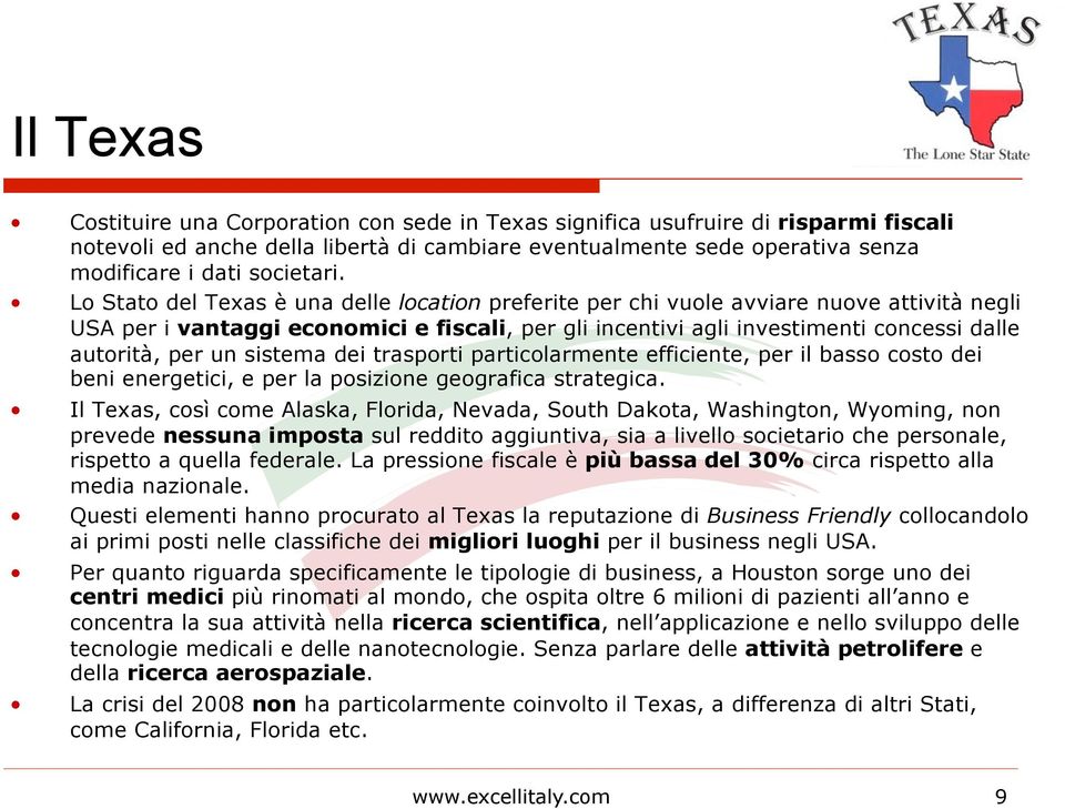 Lo Stato del Texas è una delle location preferite per chi vuole avviare nuove attività negli USA per i vantaggi economici e fiscali, per gli incentivi agli investimenti concessi dalle autorità, per