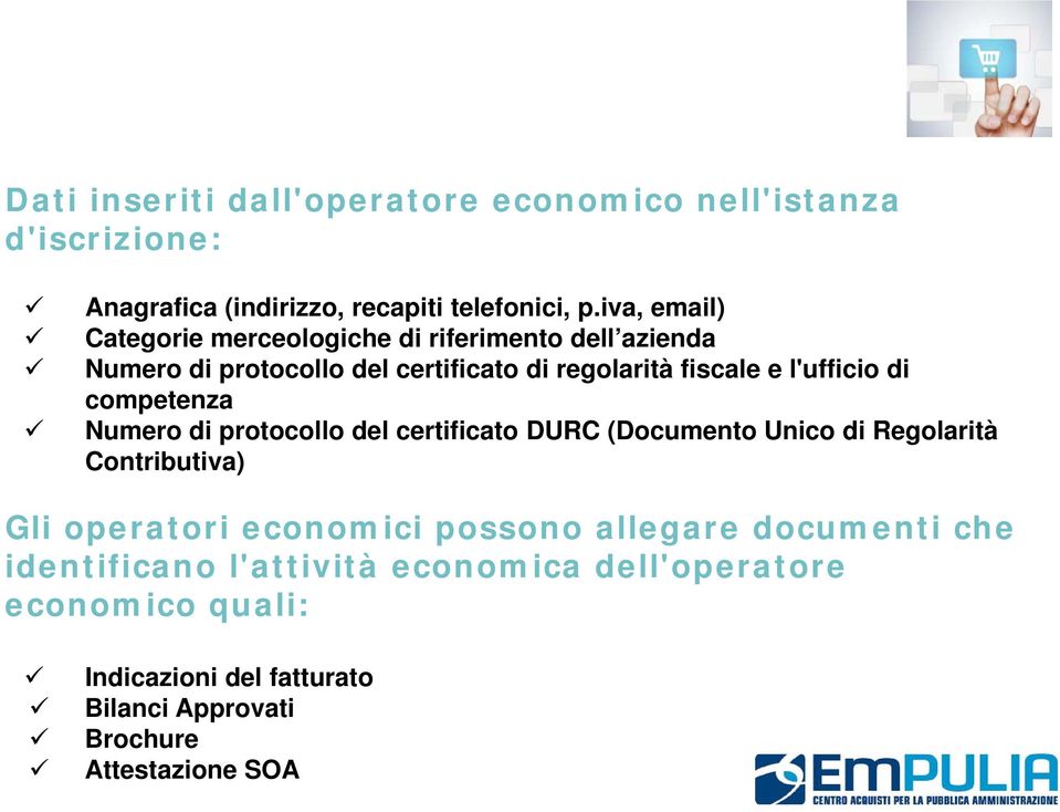 di competenza Numero di protocollo del certificato DURC (Documento Unico di Regolarità Contributiva) Gli operatori economici possono