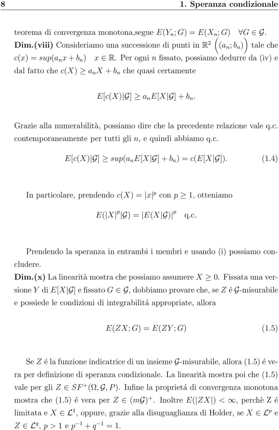 Per ogni n fissato, possiamo dedurre da (iv) e dal fatto che c(x) a n X + b n che quasi certamente E[c(X) G] a n E[X G] + b n.