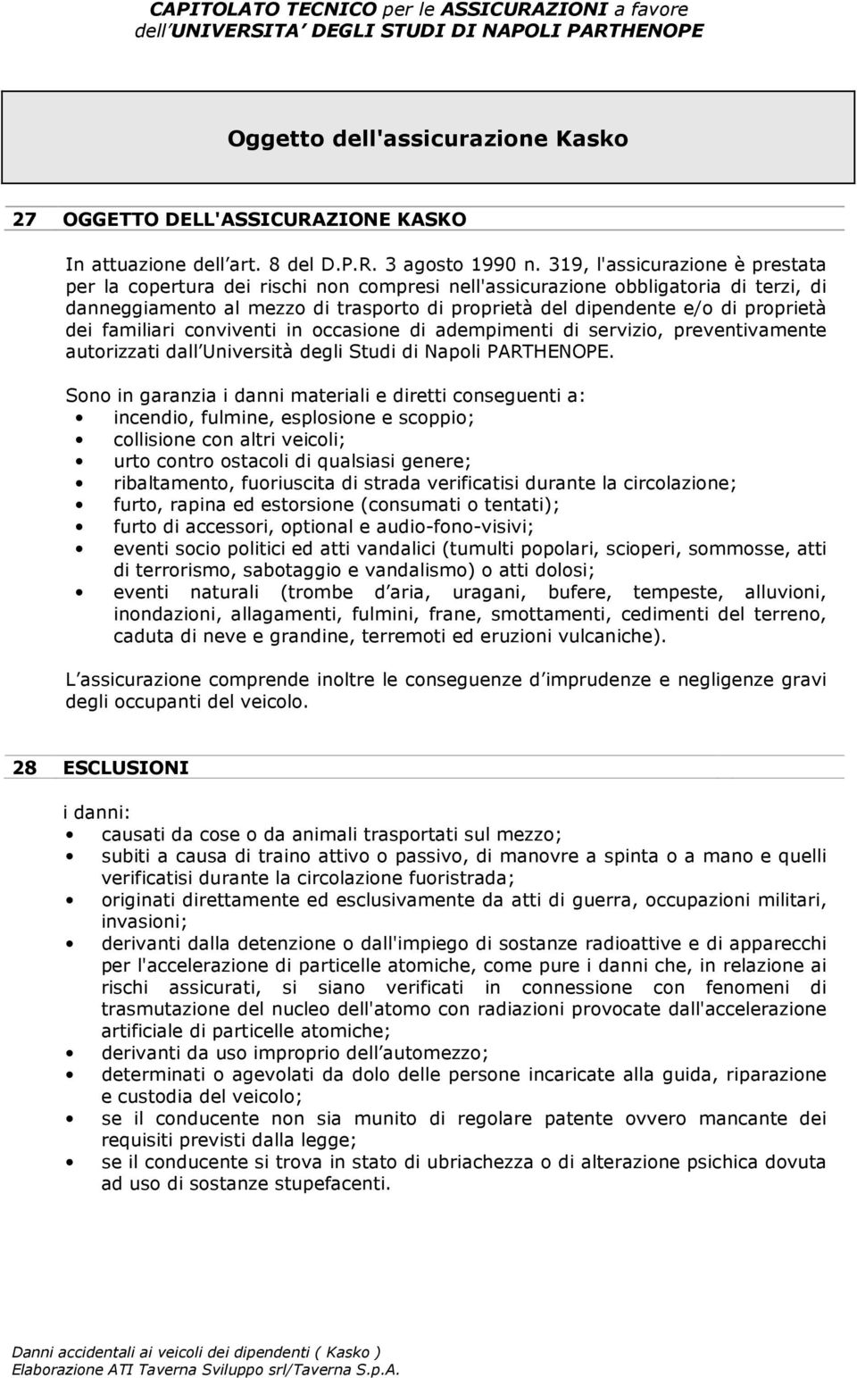 dei familiari conviventi in occasione di adempimenti di servizio, preventivamente autorizzati dall Università degli Studi di Napoli PARTHENOPE.