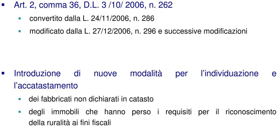 296 e successive modificazioni Introduzione di nuove modalità per l individuazione e l