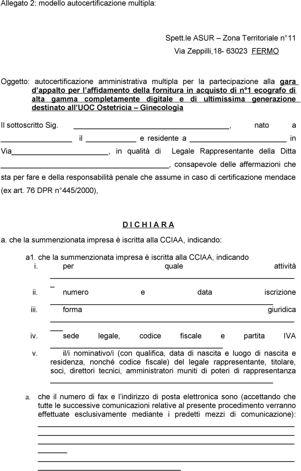 di n 1 ecografo di alta gamma completamente digitale e di ultimissima generazione destinato all UOC Ostetricia Ginecologia Il sottoscritto Sig.