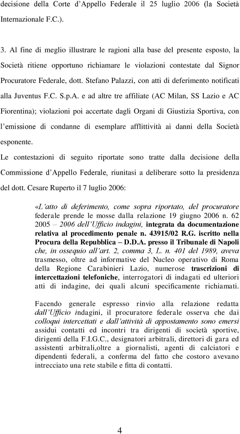 Stefano Palazzi, con atti di deferimento notificati alla Juventus F.C. S.p.A.