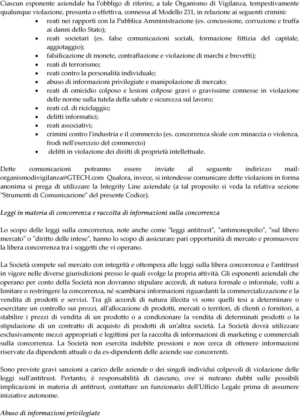 false comunicazioni sociali, formazione fittizia del capitale, aggiotaggio); falsificazione di monete, contraffazione e violazione di marchi e brevetti); reati di terrorismo; reati contro la