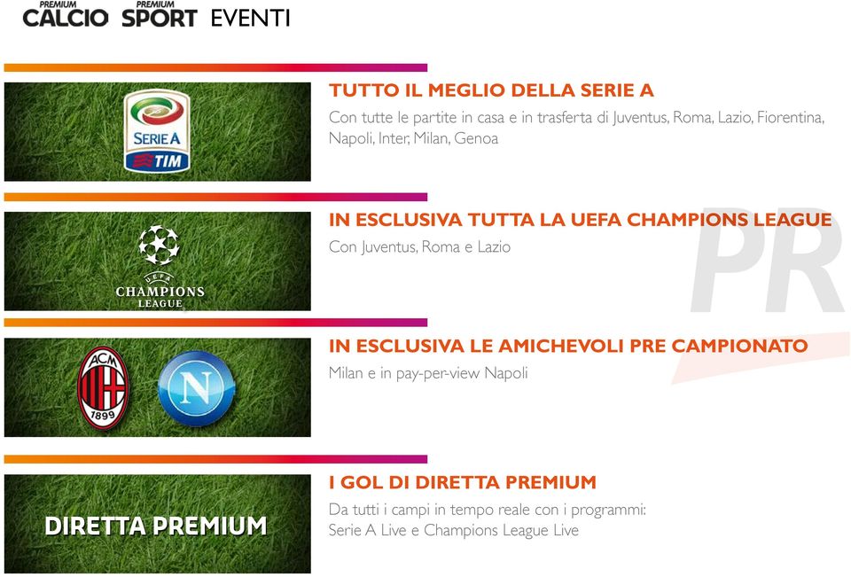 Roma e Lazio IN ESCLUSIVA LE AMICHEVOLI PRE CAMPIONATO Milan e in pay-per-view Napoli DIRETTA PREMIUM I