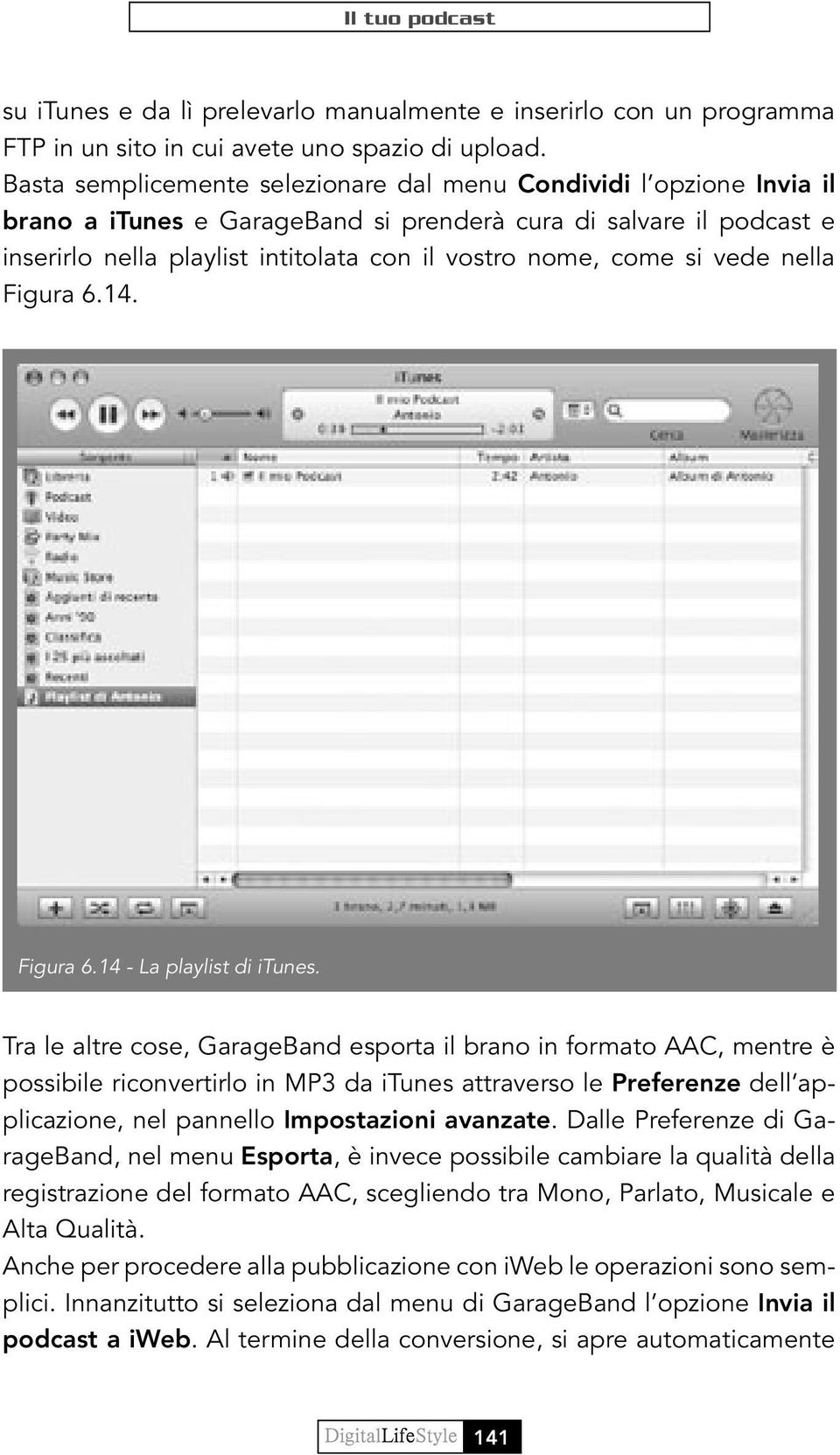 si vede nella Figura 6.14. Figura 6.14 - La playlist di itunes.