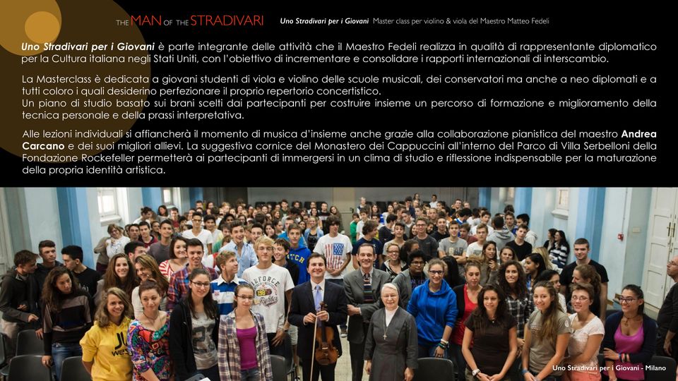 La Masterclass è dedicata a giovani studenti di viola e violino delle scuole musicali, dei conservatori ma anche a neo diplomati e a tutti coloro i quali desiderino perfezionare il proprio repertorio