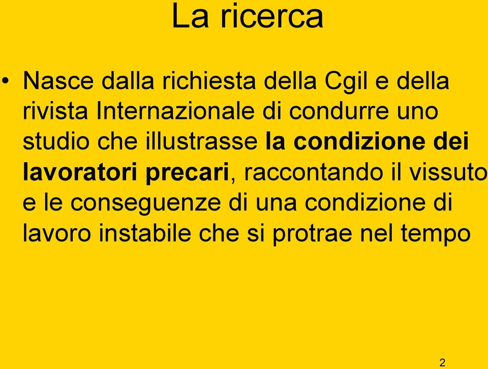 condizione dei lavoratori precari, raccontando il vissuto e le