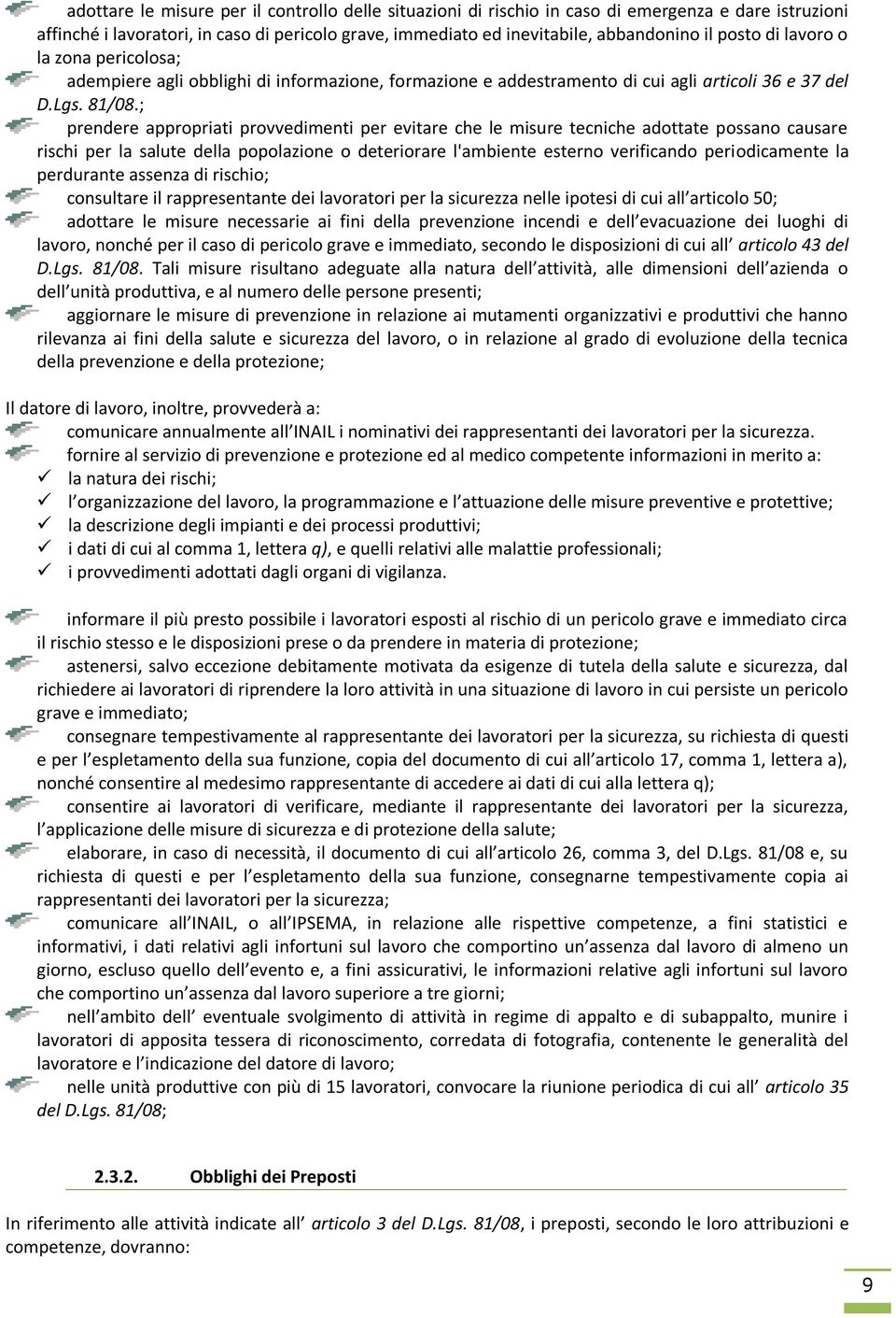 ; prendere appropriati provvedimenti per evitare che le misure tecniche adottate possano causare rischi per la salute della popolazione o deteriorare l'ambiente esterno verificando periodicamente la