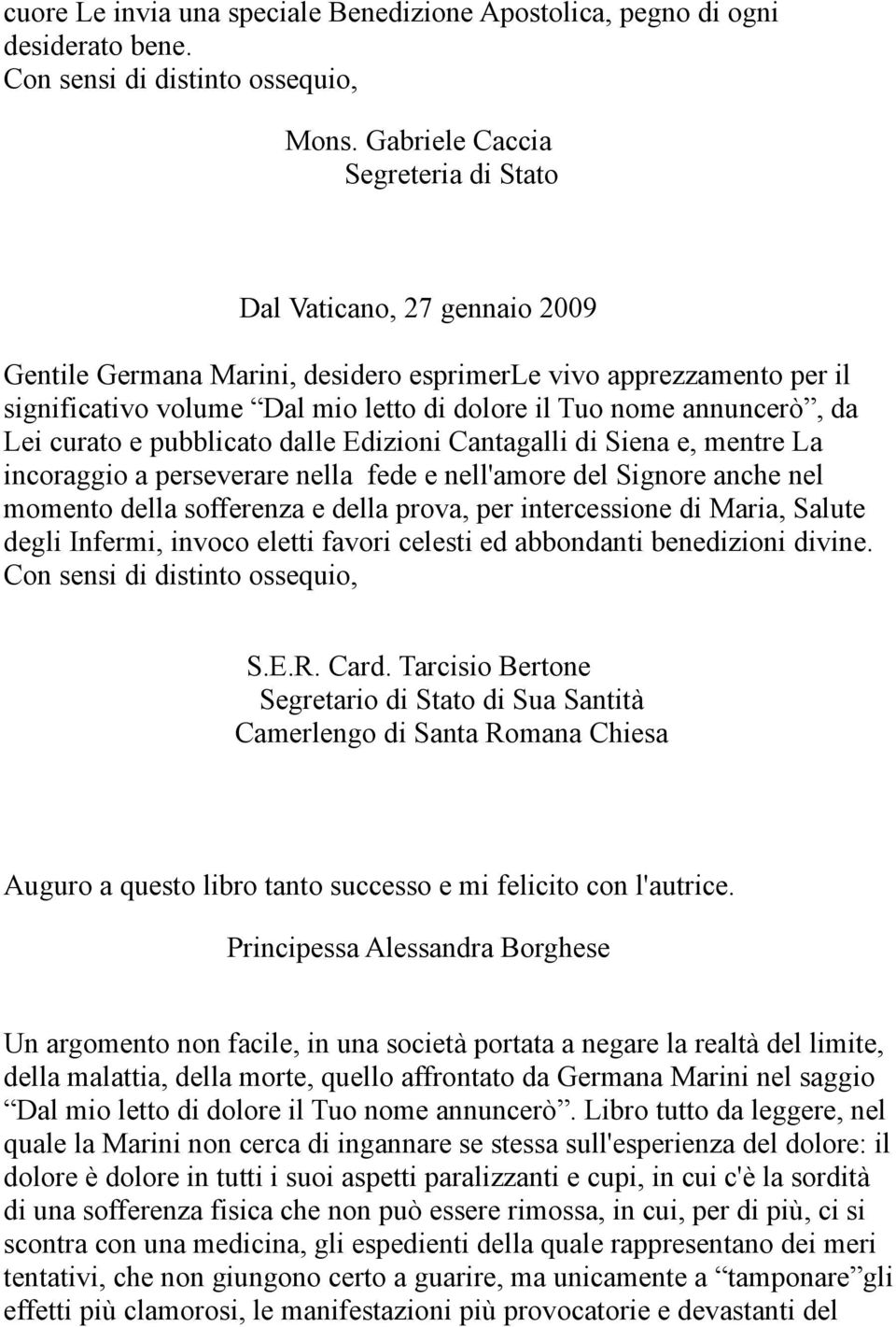 annuncerò, da Lei curato e pubblicato dalle Edizioni Cantagalli di Siena e, mentre La incoraggio a perseverare nella fede e nell'amore del Signore anche nel momento della sofferenza e della prova,