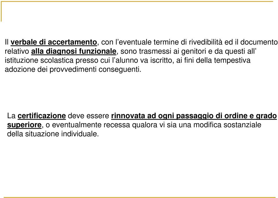 fini della tempestiva adozione dei provvedimenti conseguenti.