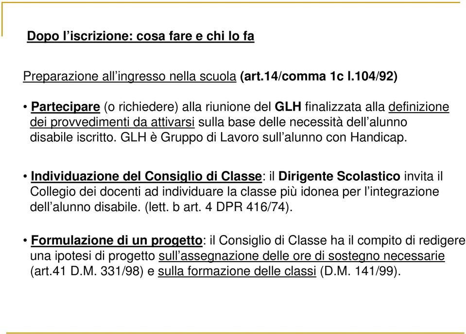 GLH è Gruppo di Lavoro sull alunno con Handicap.