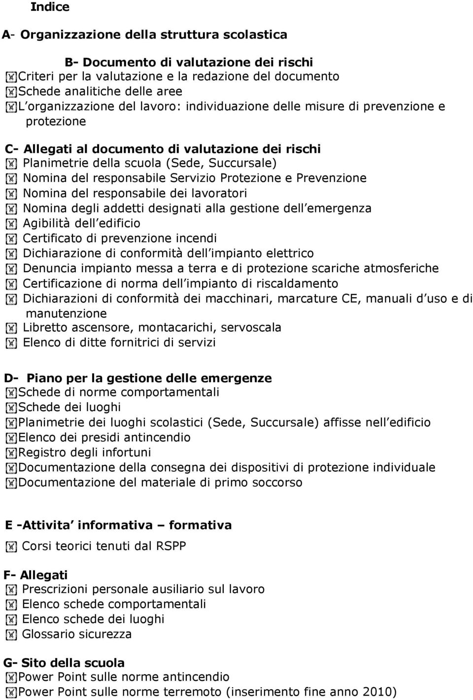 del responsabile Servizio Protezione e Prevenzione apple Nomina del responsabile dei lavoratori apple Nomina degli addetti designati alla gestione dell emergenza apple Agibilità dell edificio apple