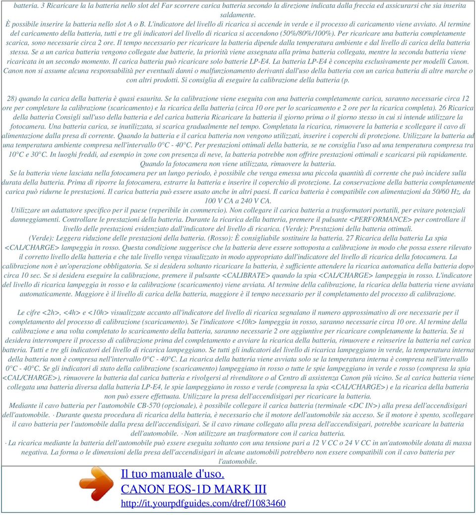 Al termine del caricamento della batteria, tutti e tre gli indicatori del livello di ricarica si accendono (50%/80%/100%).