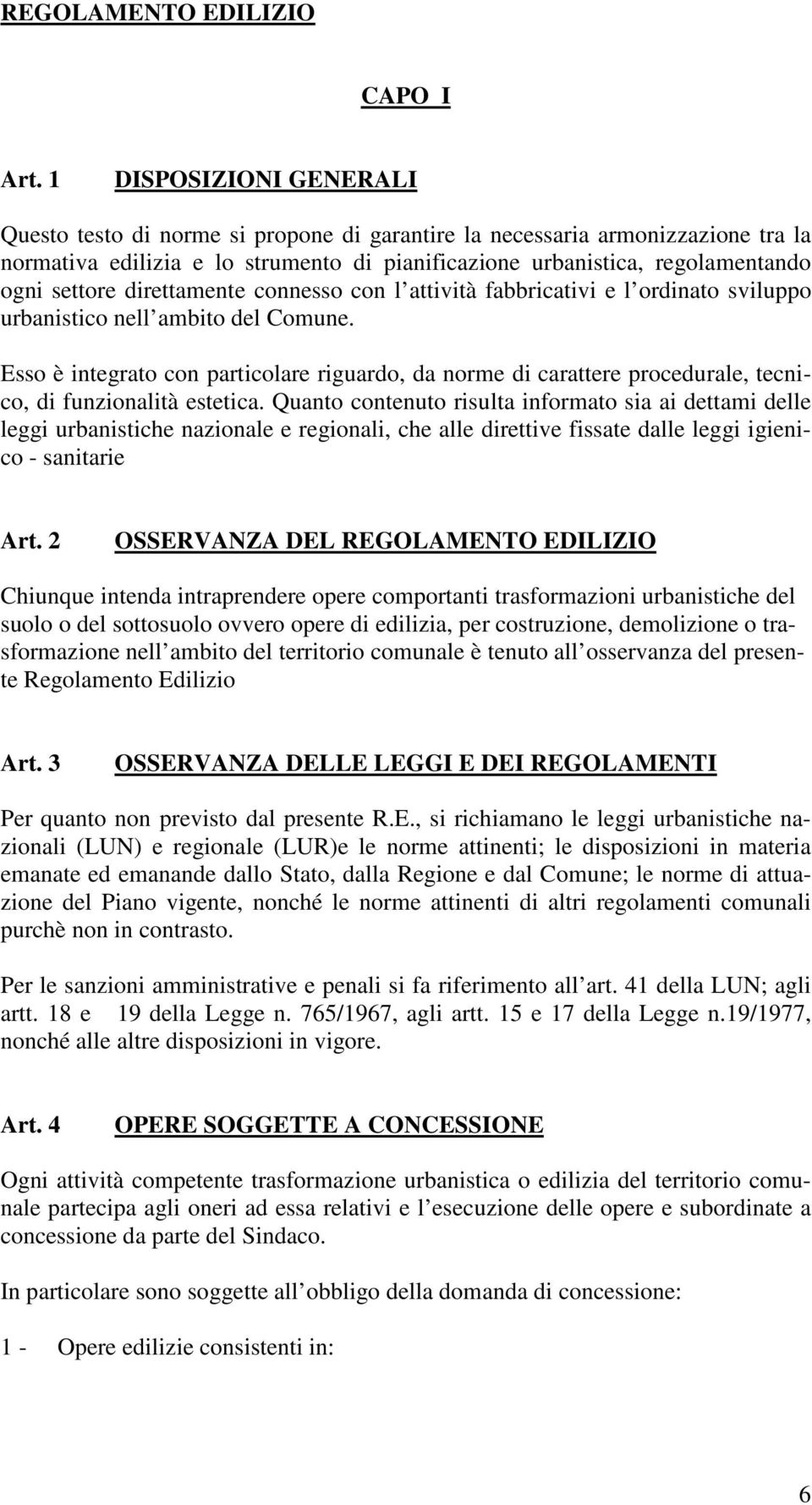 direttamente connesso con l attività fabbricativi e l ordinato sviluppo urbanistico nell ambito del Comune.