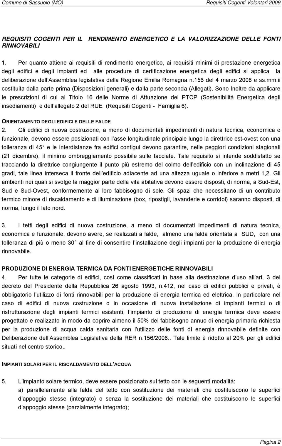 applica la deliberazione dell Assemblea legislativa della Regione Emilia Romagna n.156 del 4 marzo 2008 e ss.mm.