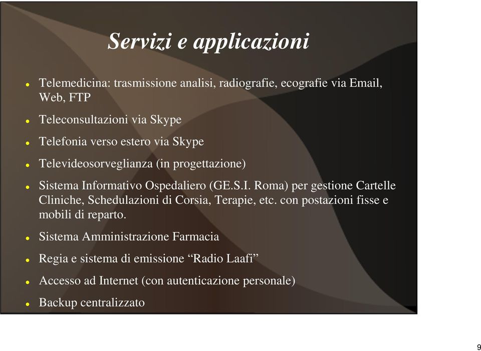 formativo Ospedaliero (GE.S.I. Roma) per gestione Cartelle Cliniche, Schedulazioni di Corsia, Terapie, etc.