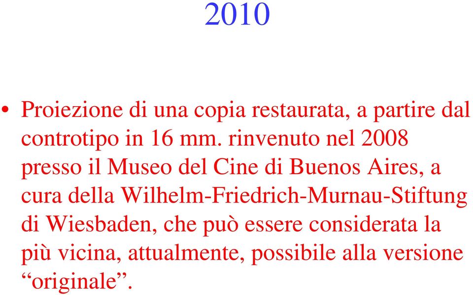 della Wilhelm-Friedrich-Murnau-Stiftung di Wiesbaden, che può essere