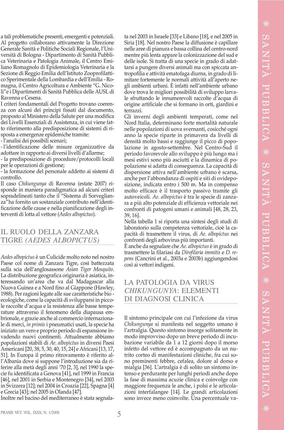 Emiliano Romagnolo di Epidemiologia Veterinaria e la Sezione di Reggio Emilia dell Istituto Zooprofilattico Sperimentale della Lombardia e dell Emilia - Romagna, il Centro Agricoltura e Ambiente G.