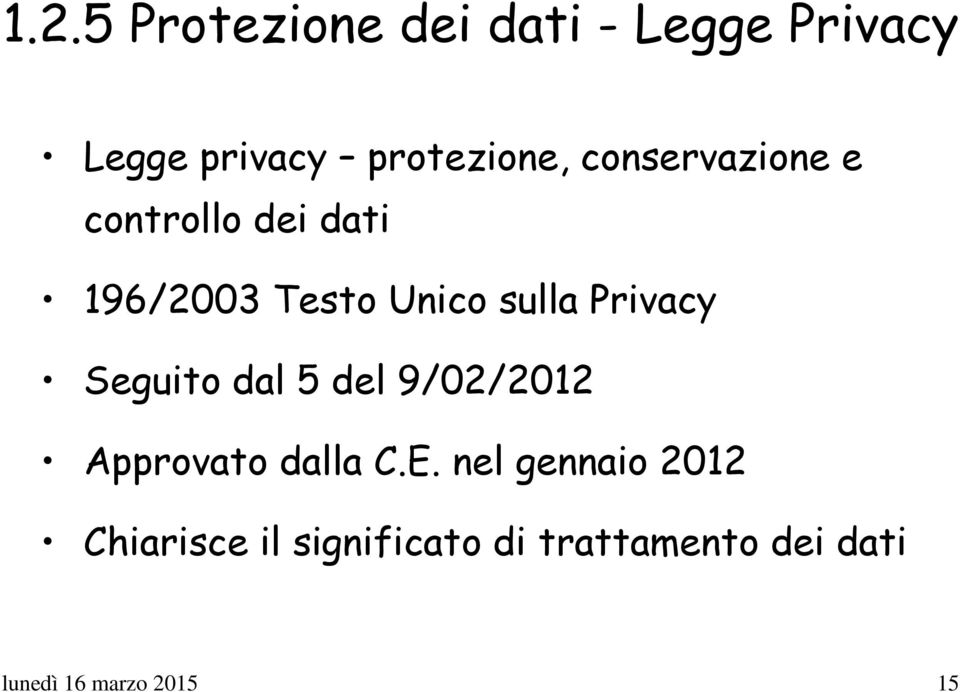 Privacy Seguito dal 5 del 9/02/2012 Approvato dalla C.E.