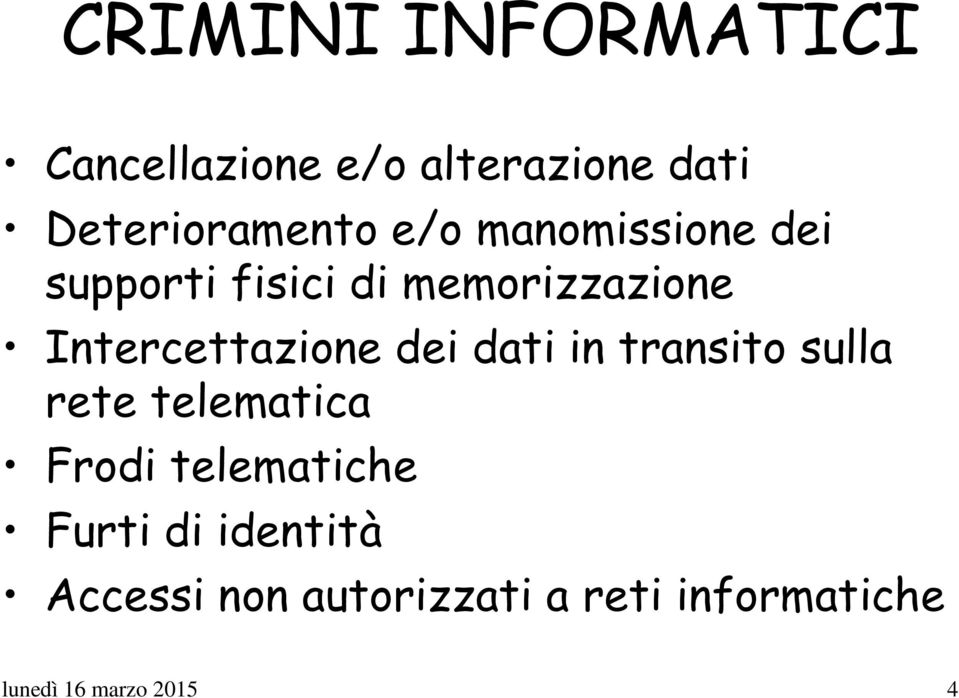 dei dati in transito sulla rete telematica Frodi telematiche Furti di