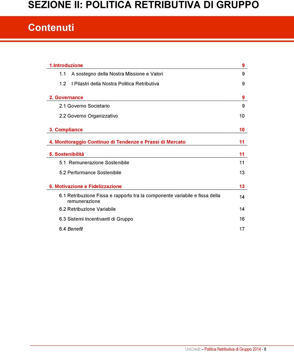 Monitoraggio Continuo di Tendenze e Prassi di Mercato 11 5. Sostenibilità 11 5.1 Remunerazione Sostenibile 11 5.2 Performance Sostenibile 13 6.