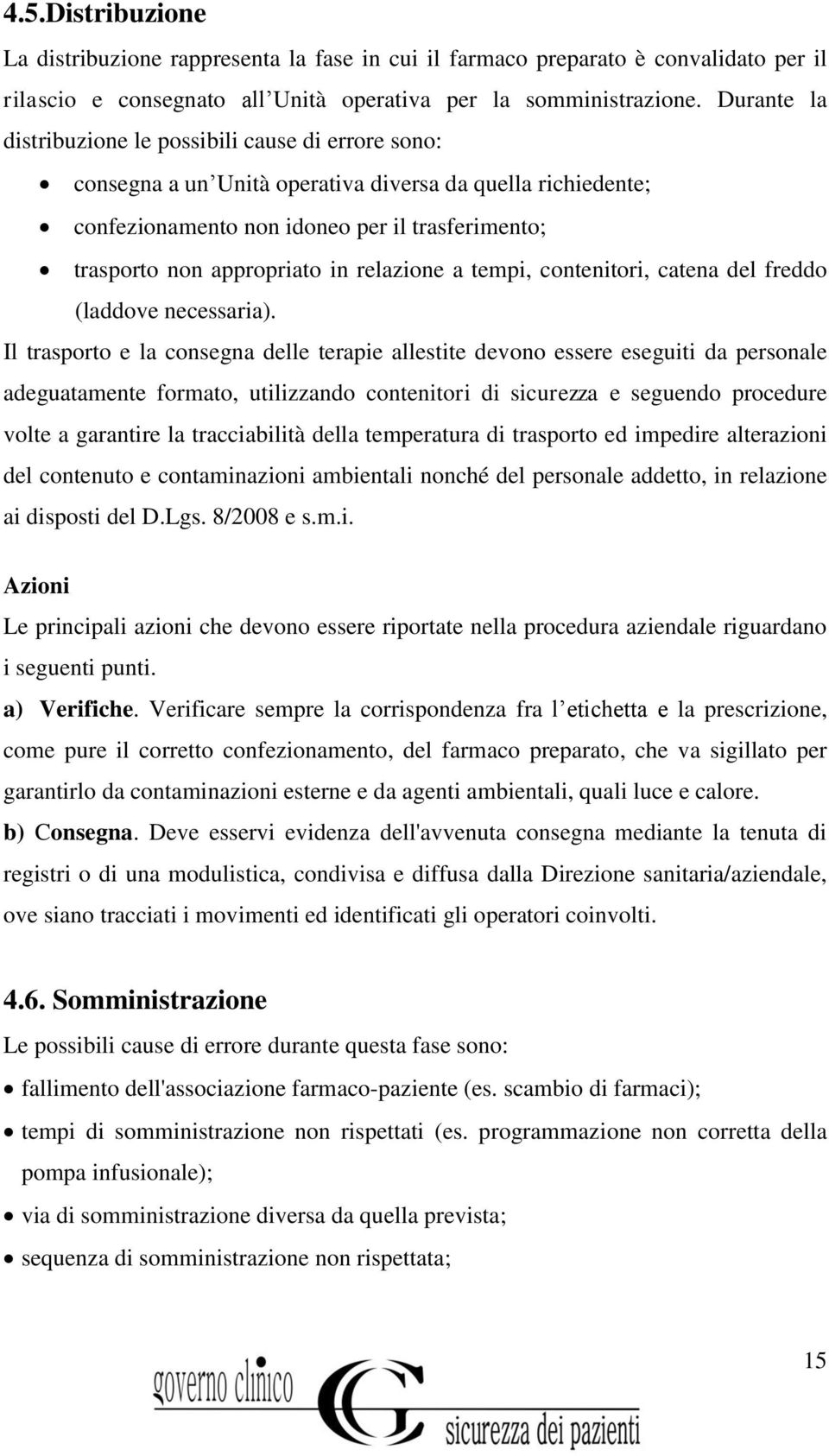 relazione a tempi, contenitori, catena del freddo (laddove necessaria).