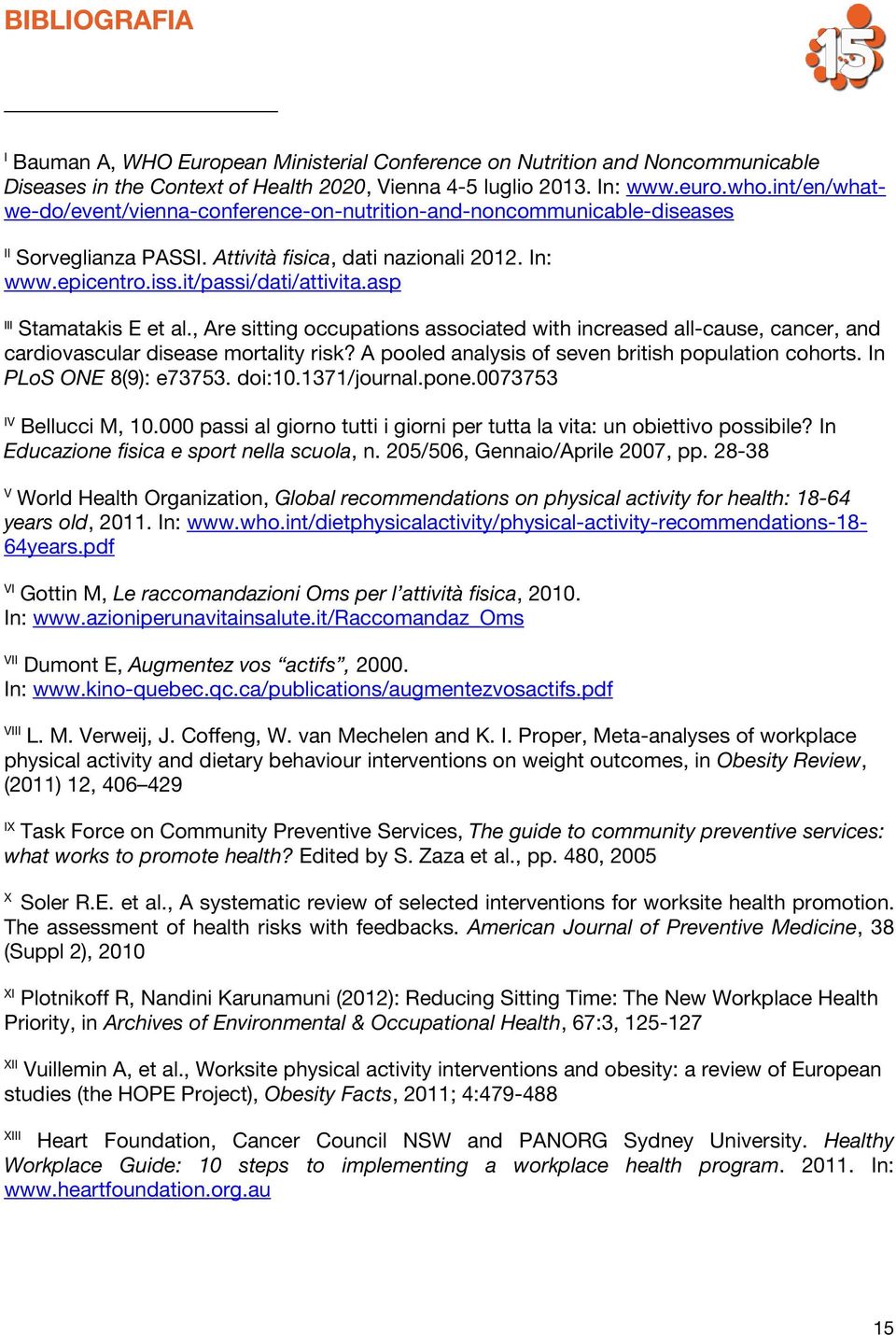 asp III Stamatakis E et al., Are sitting occupations associated with increased all-cause, cancer, and cardiovascular disease mortality risk? A pooled analysis of seven british population cohorts.