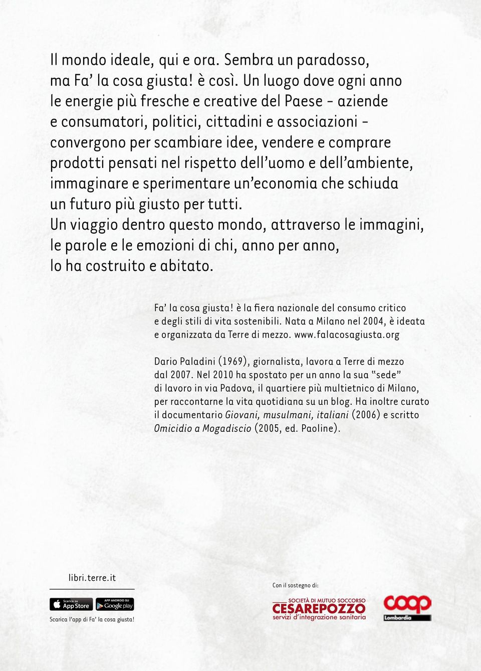 nel rispetto dell uomo e dell ambiente, immaginare e sperimentare un economia che schiuda un futuro più giusto per tutti.