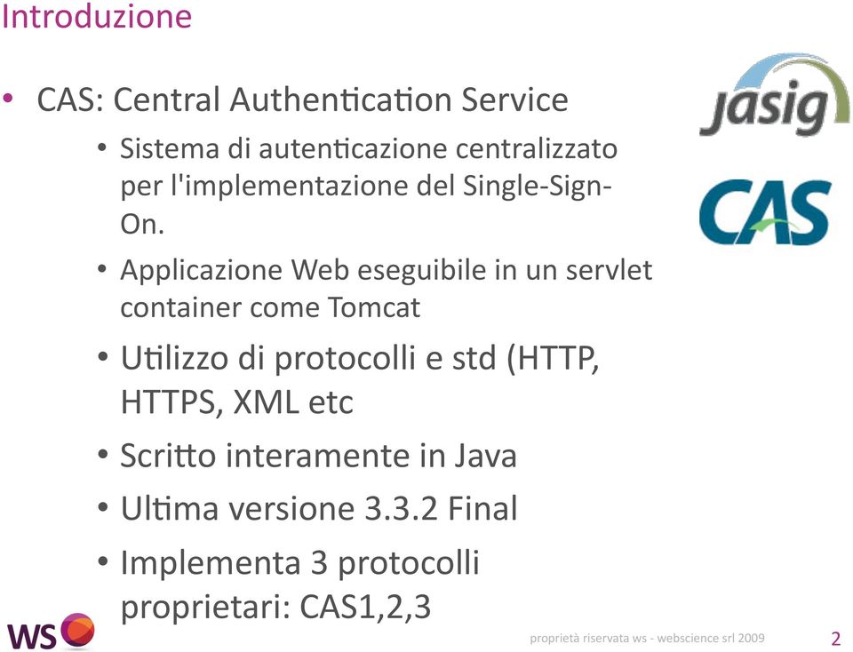 Applicazione Web eseguibile in un servlet container come Tomcat U:lizzo di protocolli