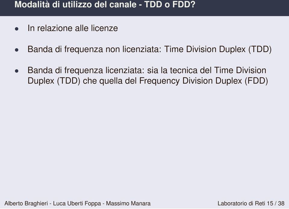 (TDD) Banda di frequenza licenziata: sia la tecnica del Time Division Duplex (TDD)