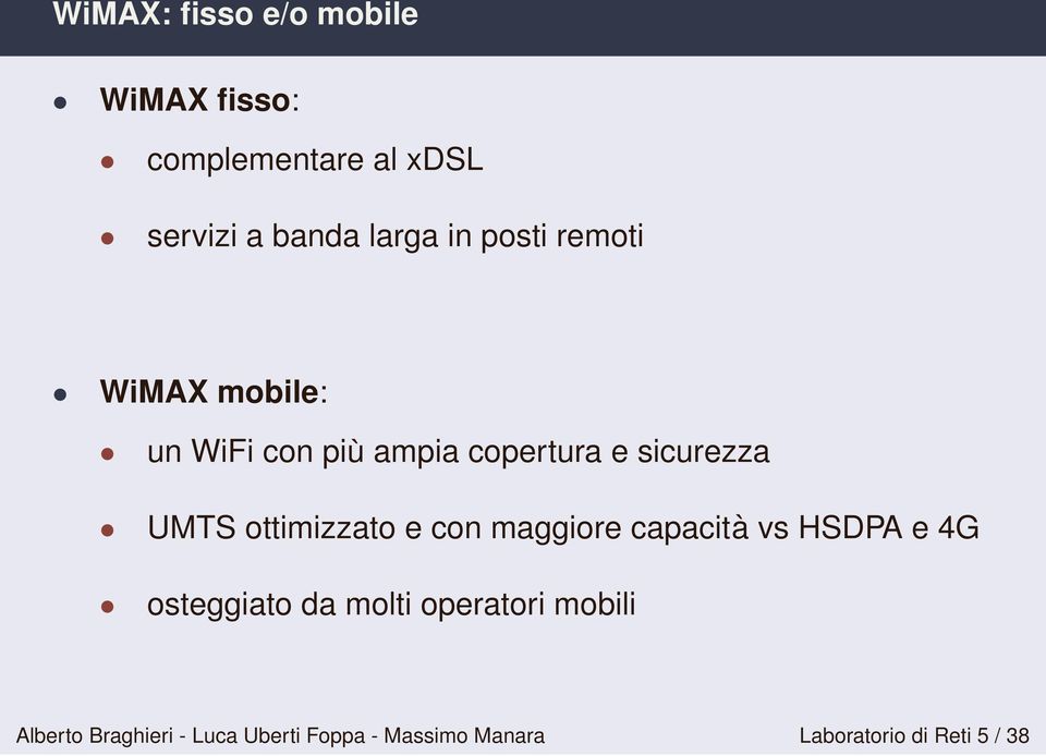 ottimizzato e con maggiore capacità vs HSDPA e 4G osteggiato da molti operatori