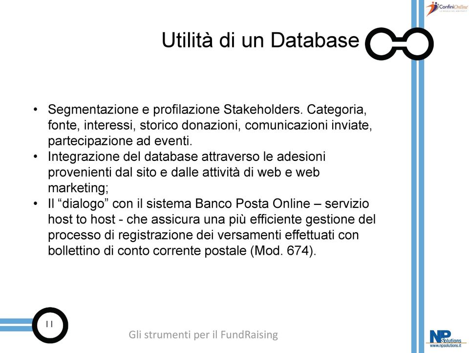 Integrazione del database attraverso le adesioni provenienti dal sito e dalle attività di web e web marketing; Il dialogo