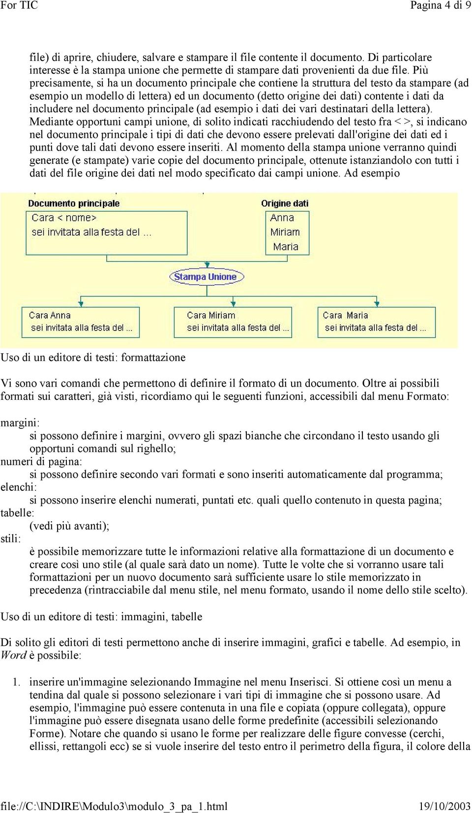 includere nel documento principale (ad esempio i dati dei vari destinatari della lettera).