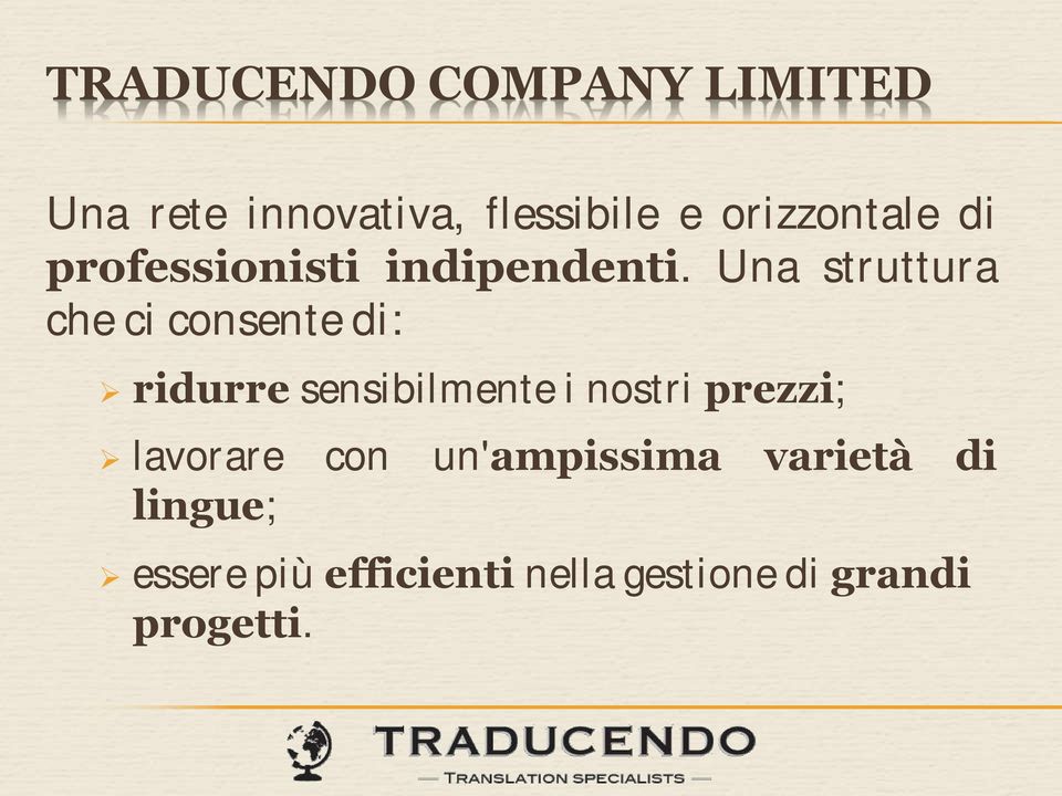 Una struttura che ci consente di: ridurre sensibilmente i nostri